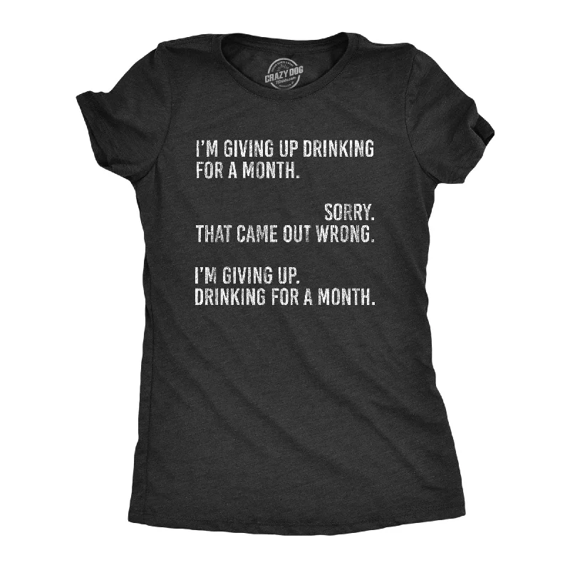 Giving Up Drinking For A Month Women's T Shirt