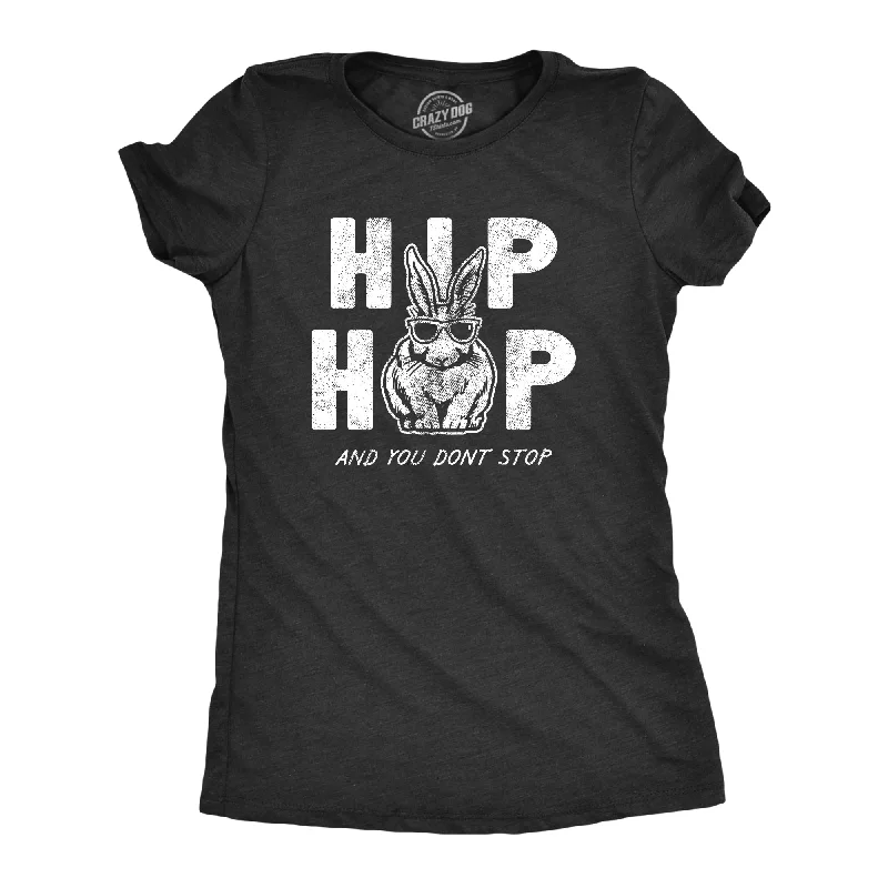 Hip Hop And You Dont Stop Women's T Shirt