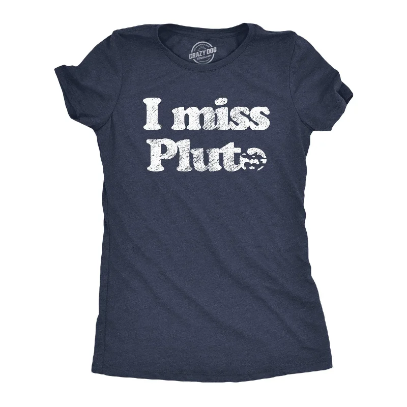 I Miss Pluto Women's T Shirt