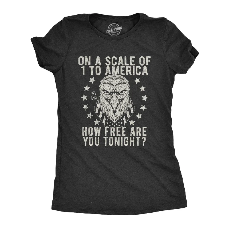 On A Scale Of 1 To America How Free Are You Women's T Shirt