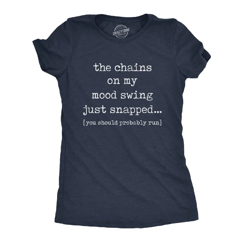 The Chains On My Mood Swing Just Snapped Women's T Shirt