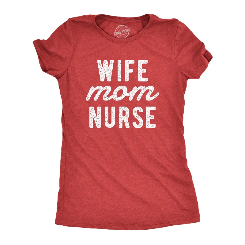 Wife Mom Nurse Women's T Shirt